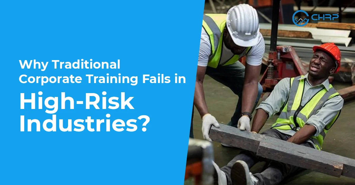 Why-Traditional-Corporate-Training-Fails-in-High-Risk-Industries-1 Why-Traditional-Corporate-Training-Fails-in-High-Risk-Industries-1