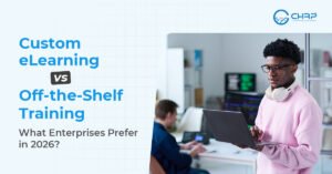 Custom eLearning vs Off-the-Shelf Training What Enterprises Prefer in 2026
