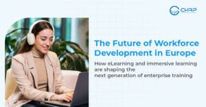 The Future of Workforce Development in Europe How eLearning and Immersive Learning Are Shaping the Next Generation of Enterprise Training.