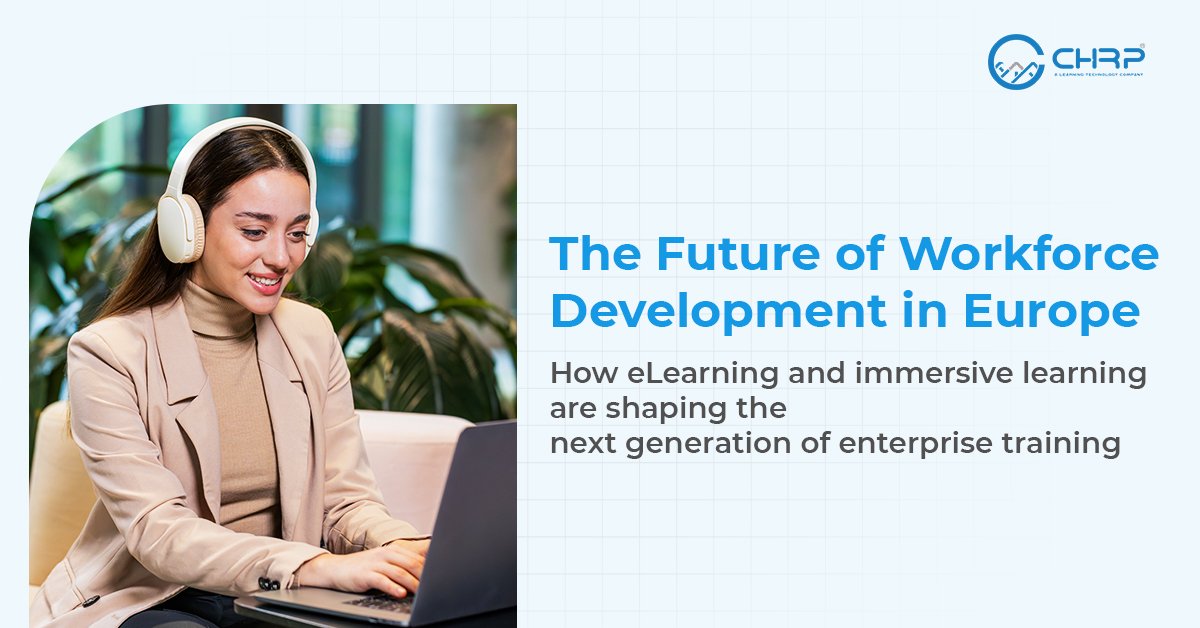 How eLearning and Immersive Learning Are Shaping the Next Generation of Enterprise WorkforceTraining in Europe